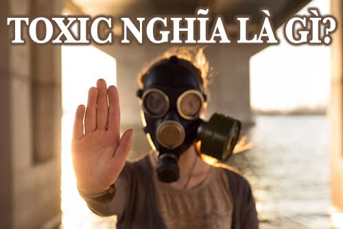 Toxic nghĩa là gì?