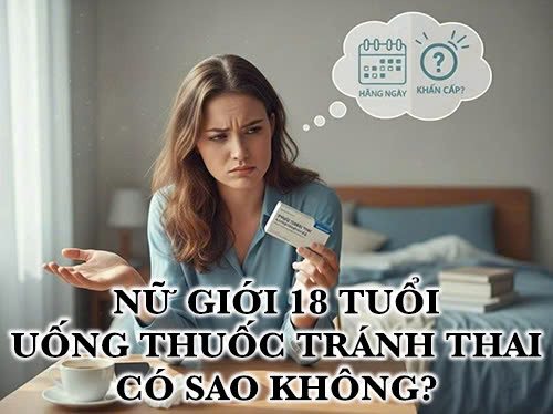 Nữ giới 18 tuổi uống thuốc tránh thai có sao không